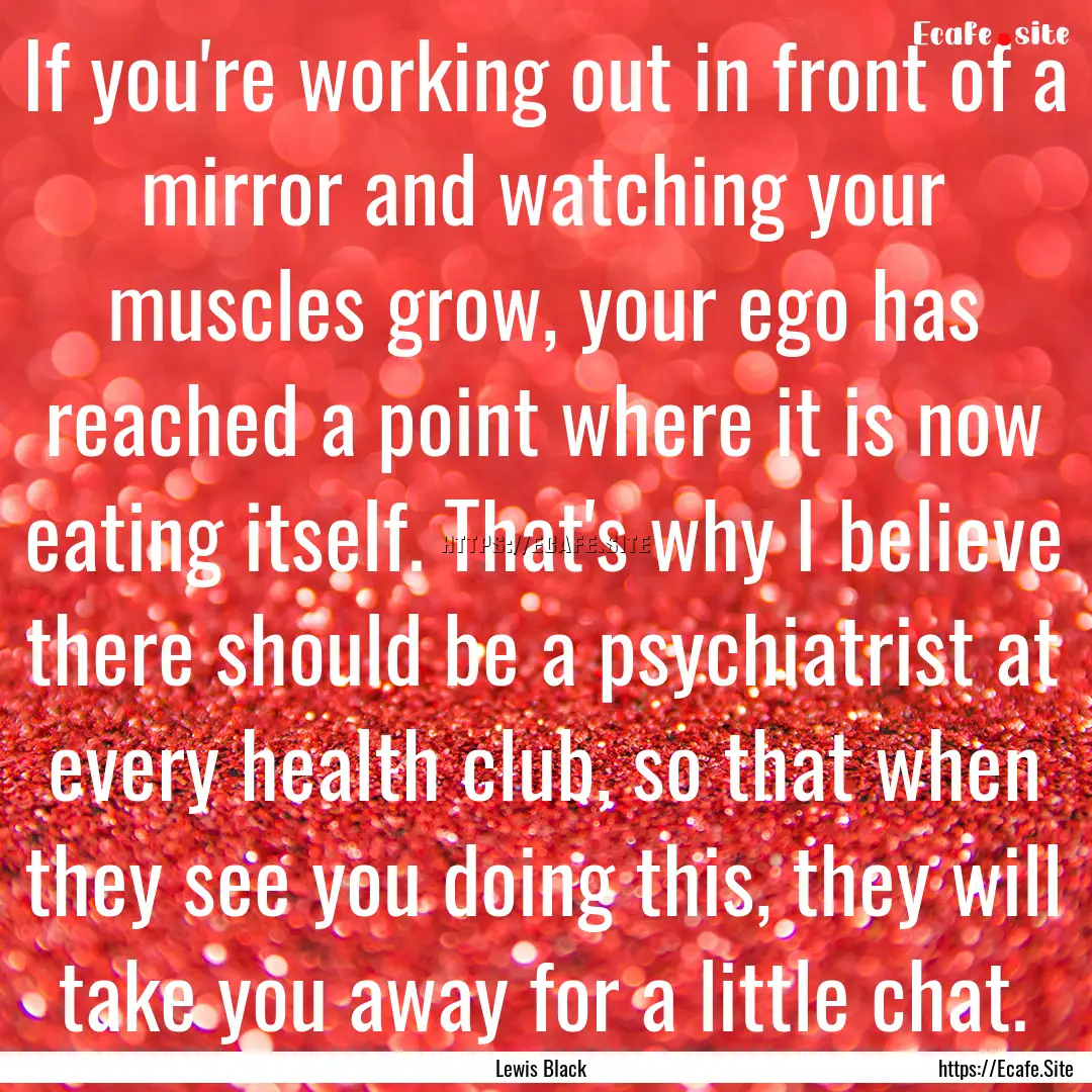 If you're working out in front of a mirror.... : Quote by Lewis Black