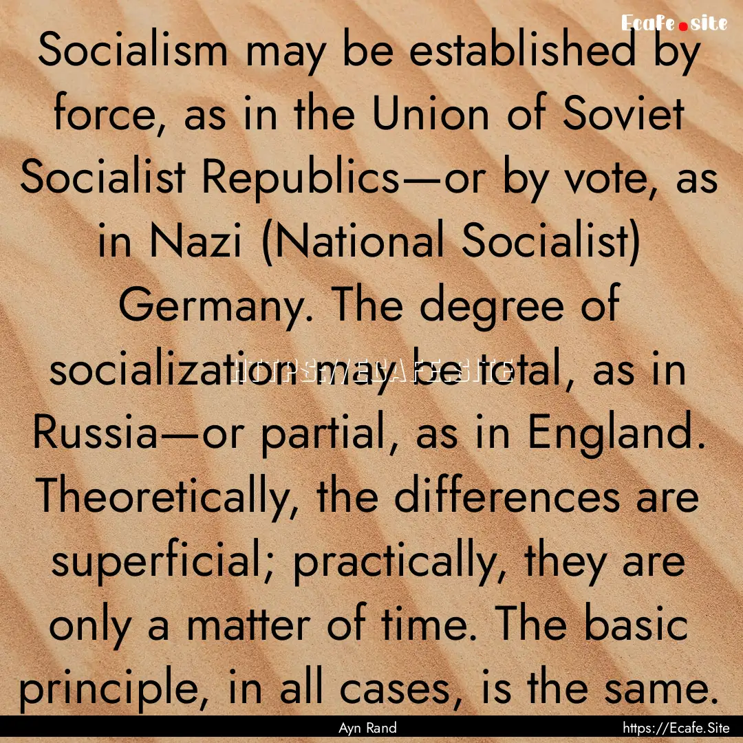 Socialism may be established by force, as.... : Quote by Ayn Rand