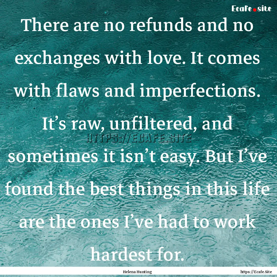 There are no refunds and no exchanges with.... : Quote by Helena Hunting