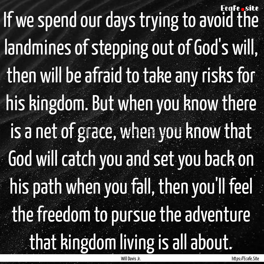 If we spend our days trying to avoid the.... : Quote by Will Davis Jr.