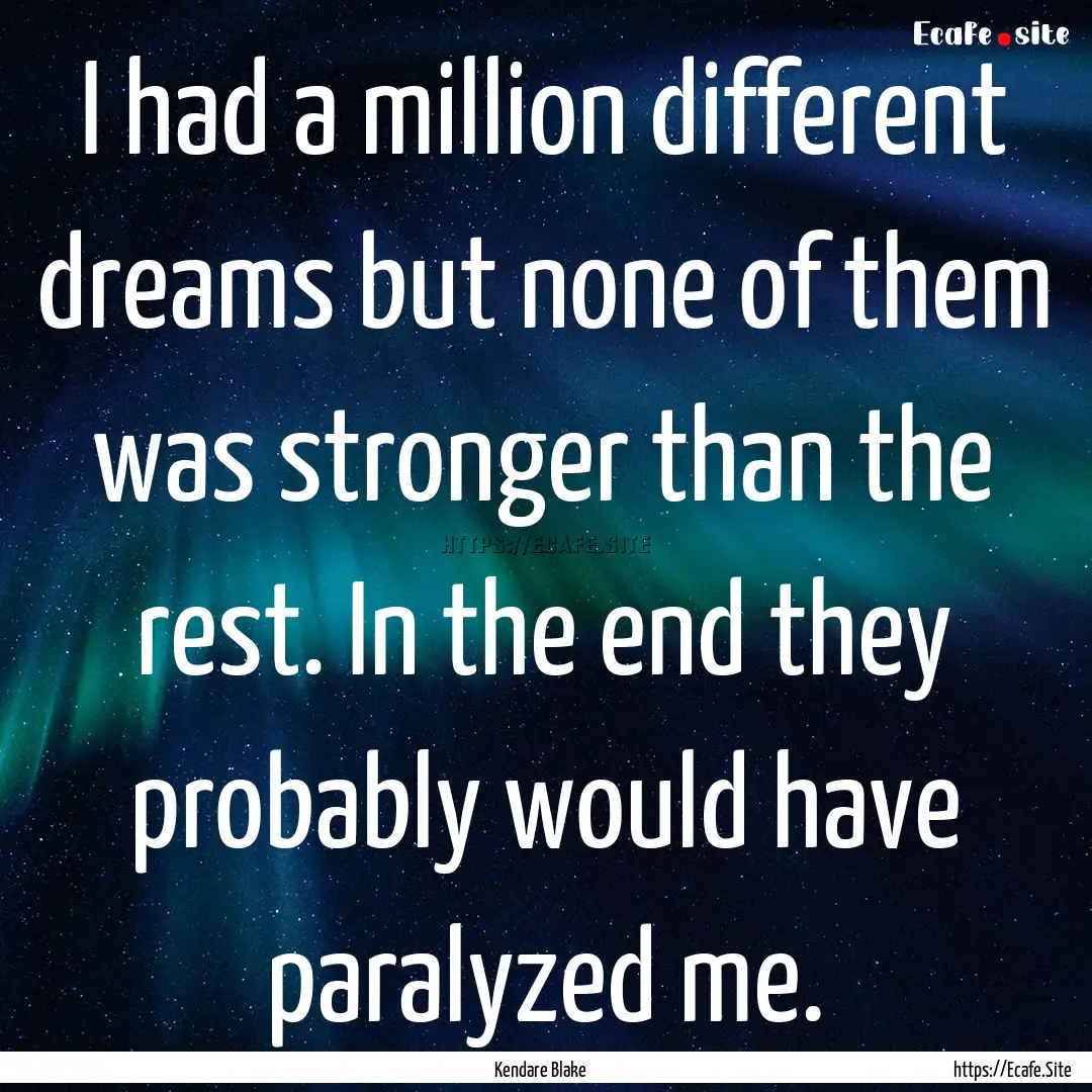 I had a million different dreams but none.... : Quote by Kendare Blake