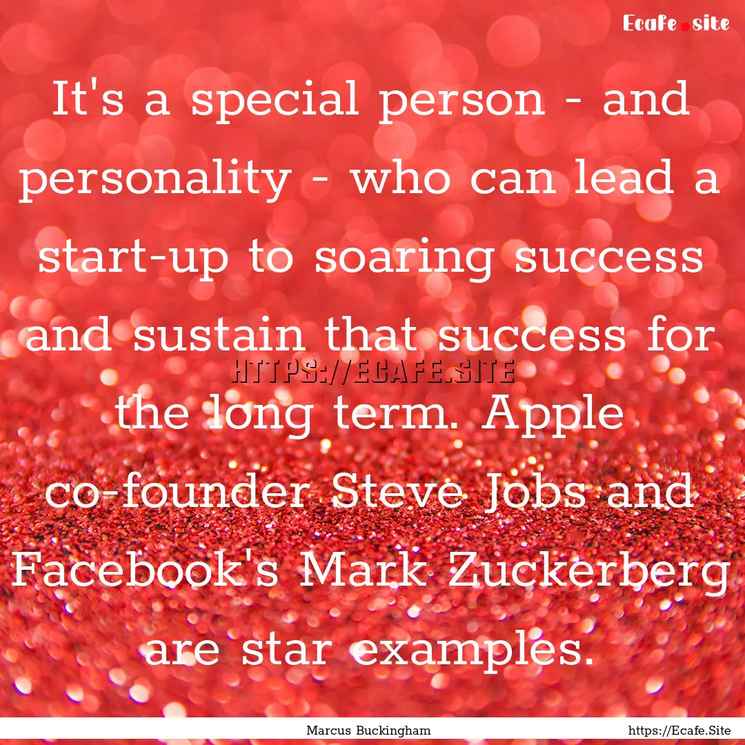 It's a special person - and personality -.... : Quote by Marcus Buckingham