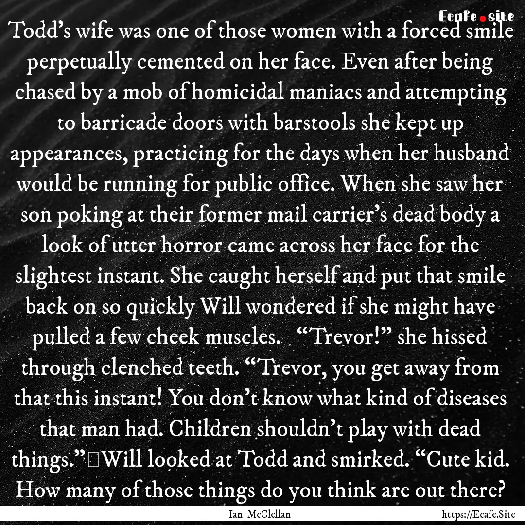 Todd’s wife was one of those women with.... : Quote by Ian McClellan