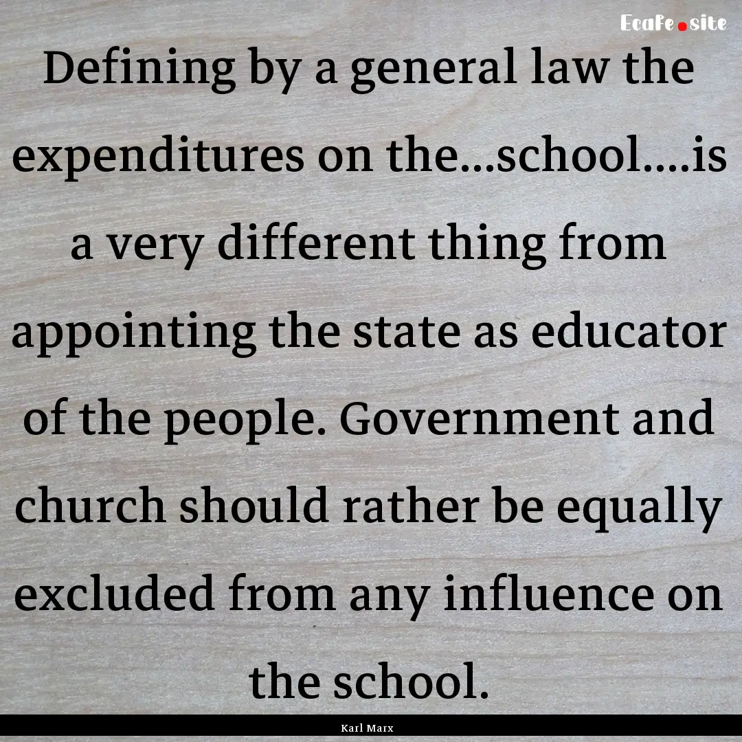 Defining by a general law the expenditures.... : Quote by Karl Marx