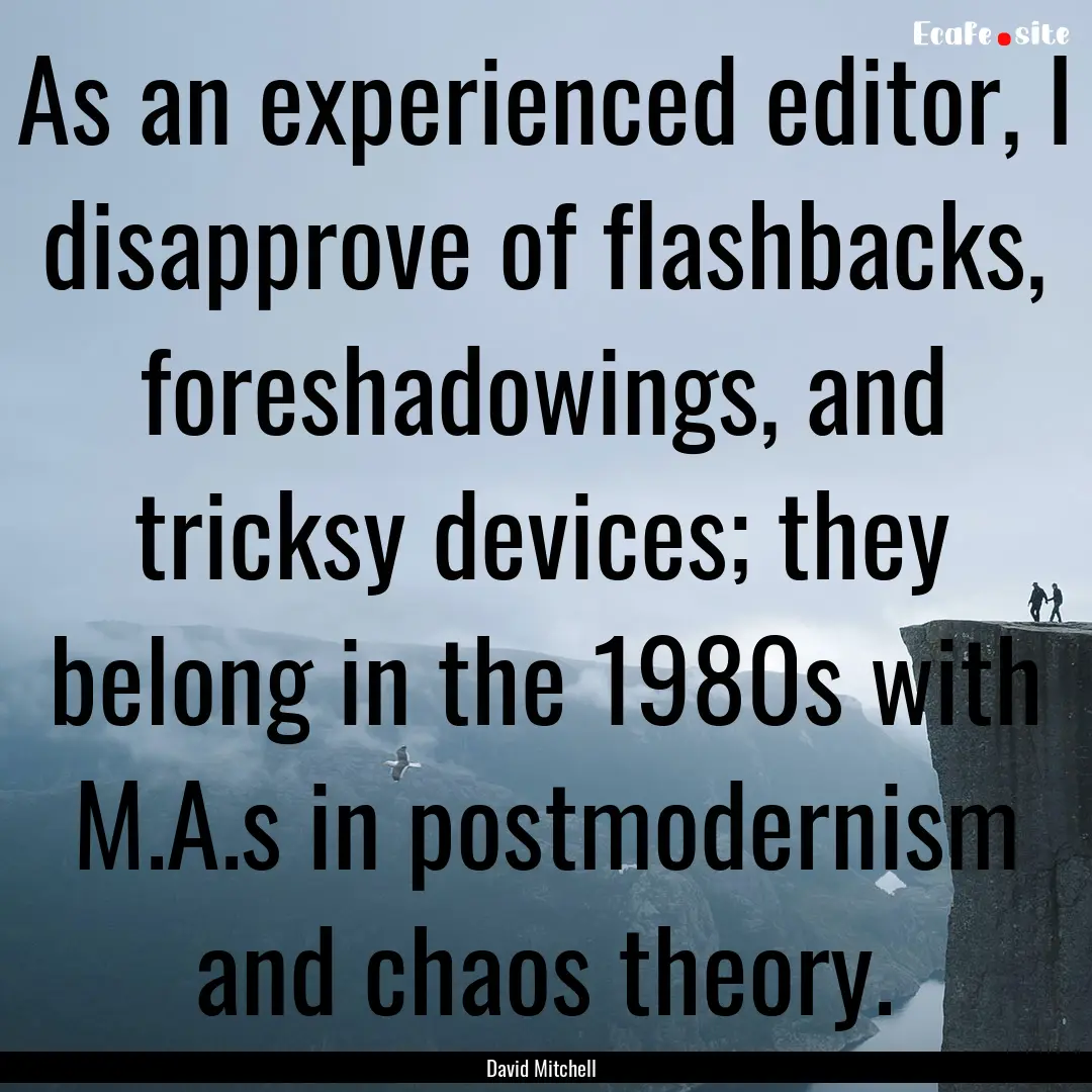 As an experienced editor, I disapprove of.... : Quote by David Mitchell