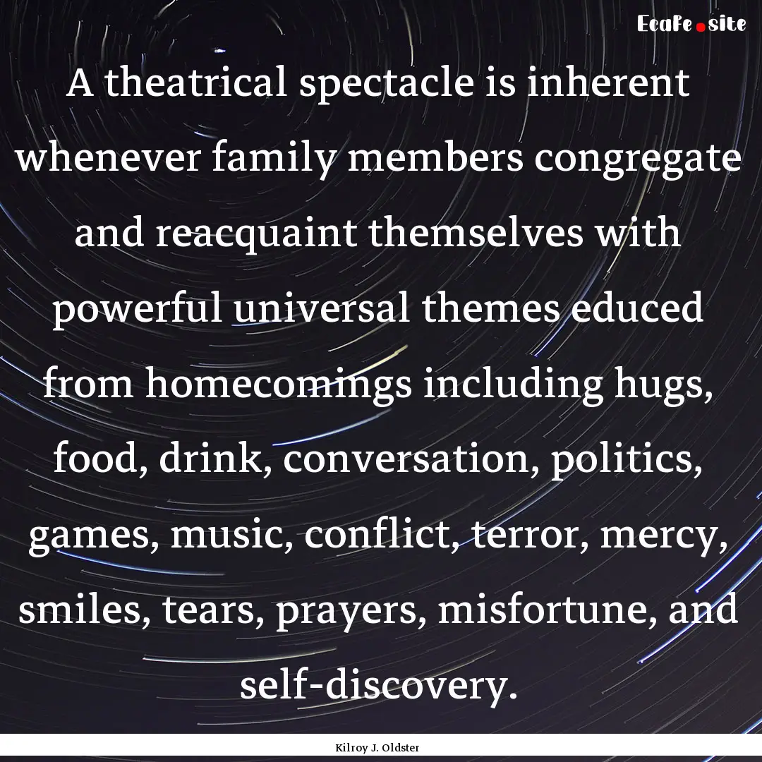 A theatrical spectacle is inherent whenever.... : Quote by Kilroy J. Oldster