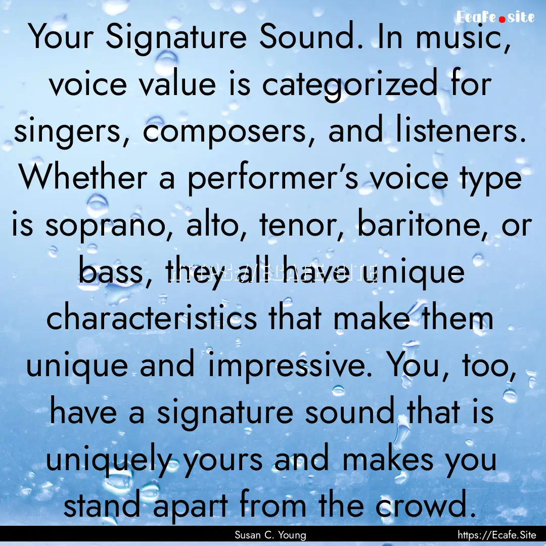 Your Signature Sound. In music, voice value.... : Quote by Susan C. Young