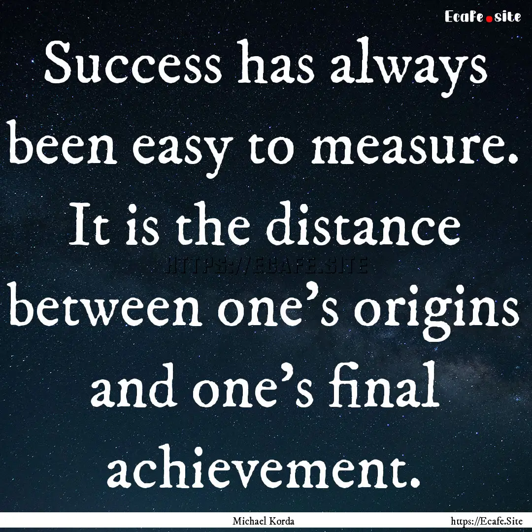 Success has always been easy to measure..... : Quote by Michael Korda