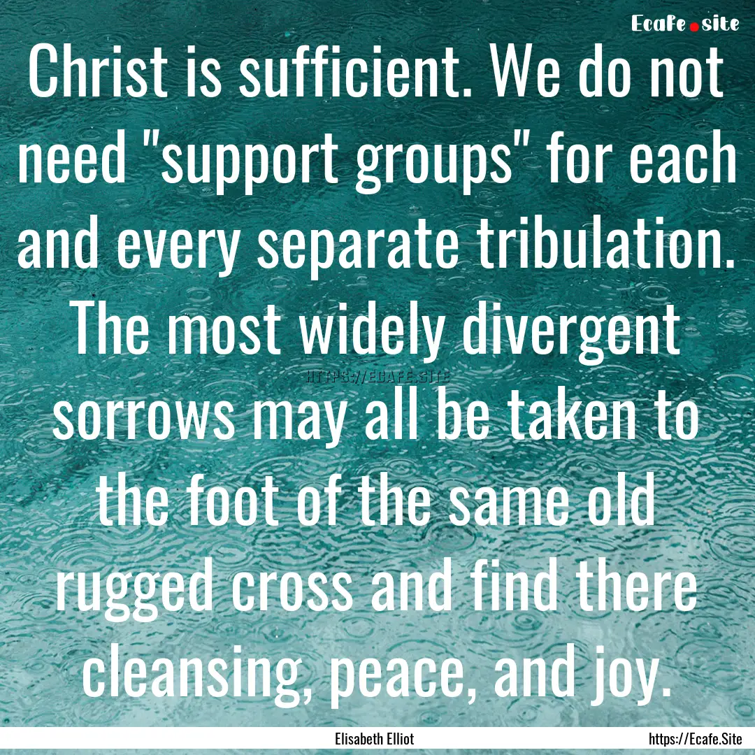 Christ is sufficient. We do not need 