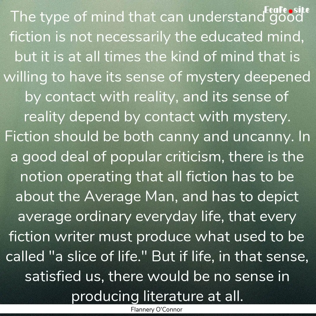 The type of mind that can understand good.... : Quote by Flannery O'Connor