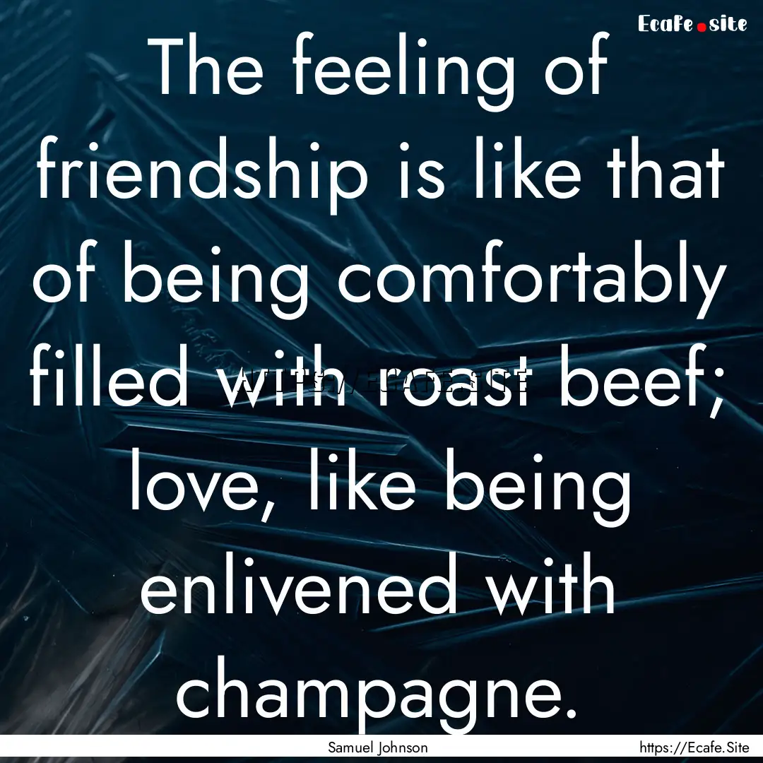 The feeling of friendship is like that of.... : Quote by Samuel Johnson