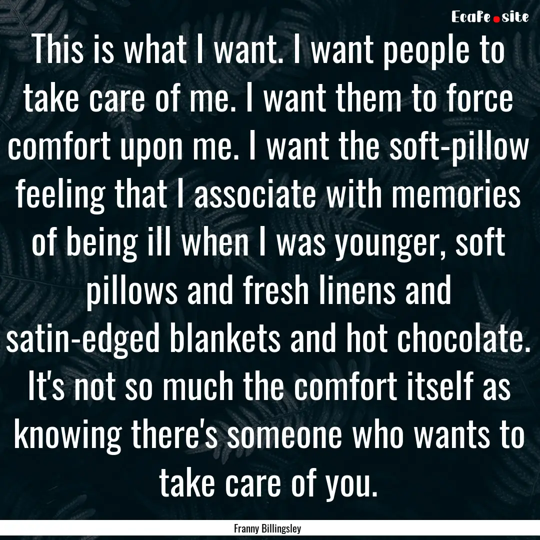 This is what I want. I want people to take.... : Quote by Franny Billingsley