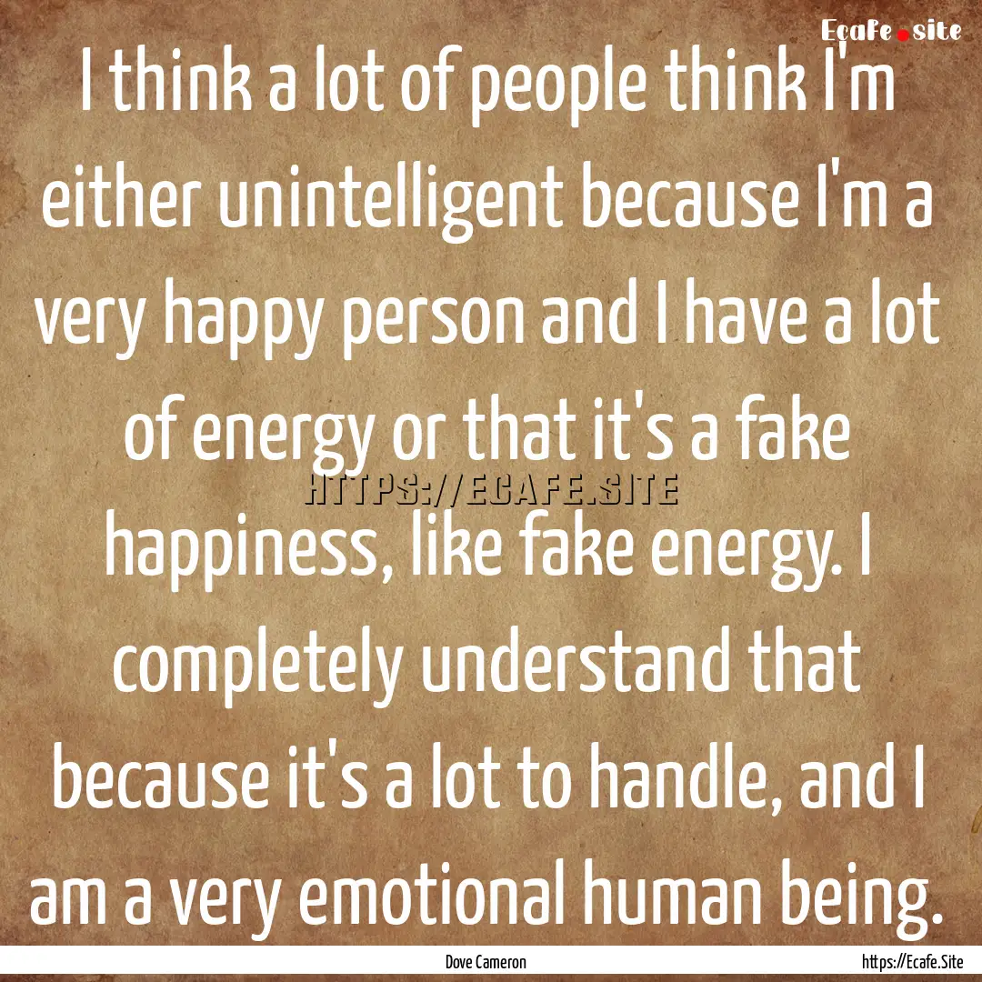 I think a lot of people think I'm either.... : Quote by Dove Cameron