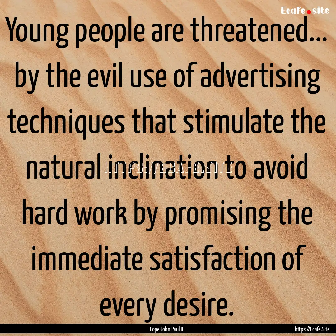 Young people are threatened... by the evil.... : Quote by Pope John Paul II