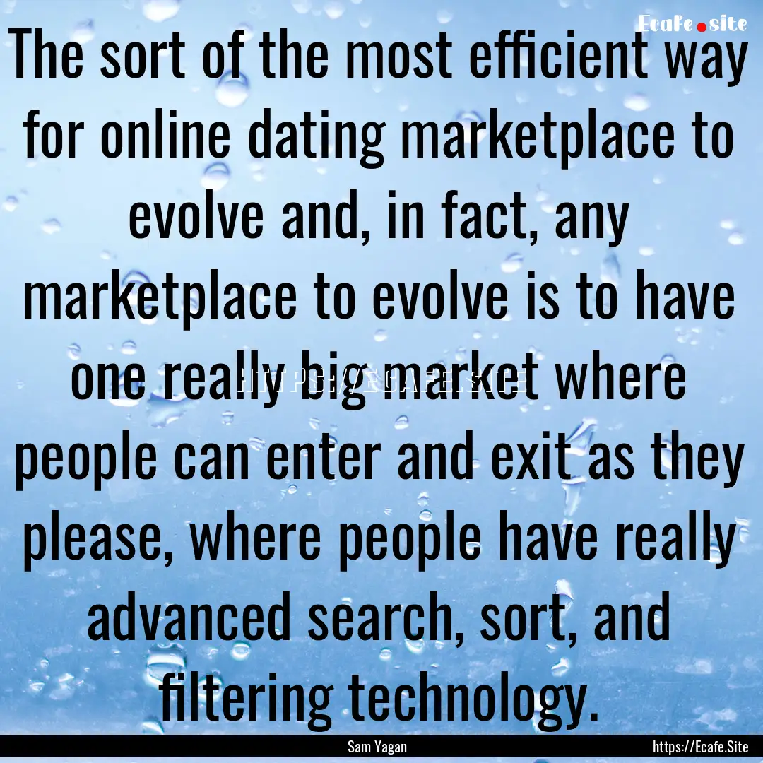 The sort of the most efficient way for online.... : Quote by Sam Yagan