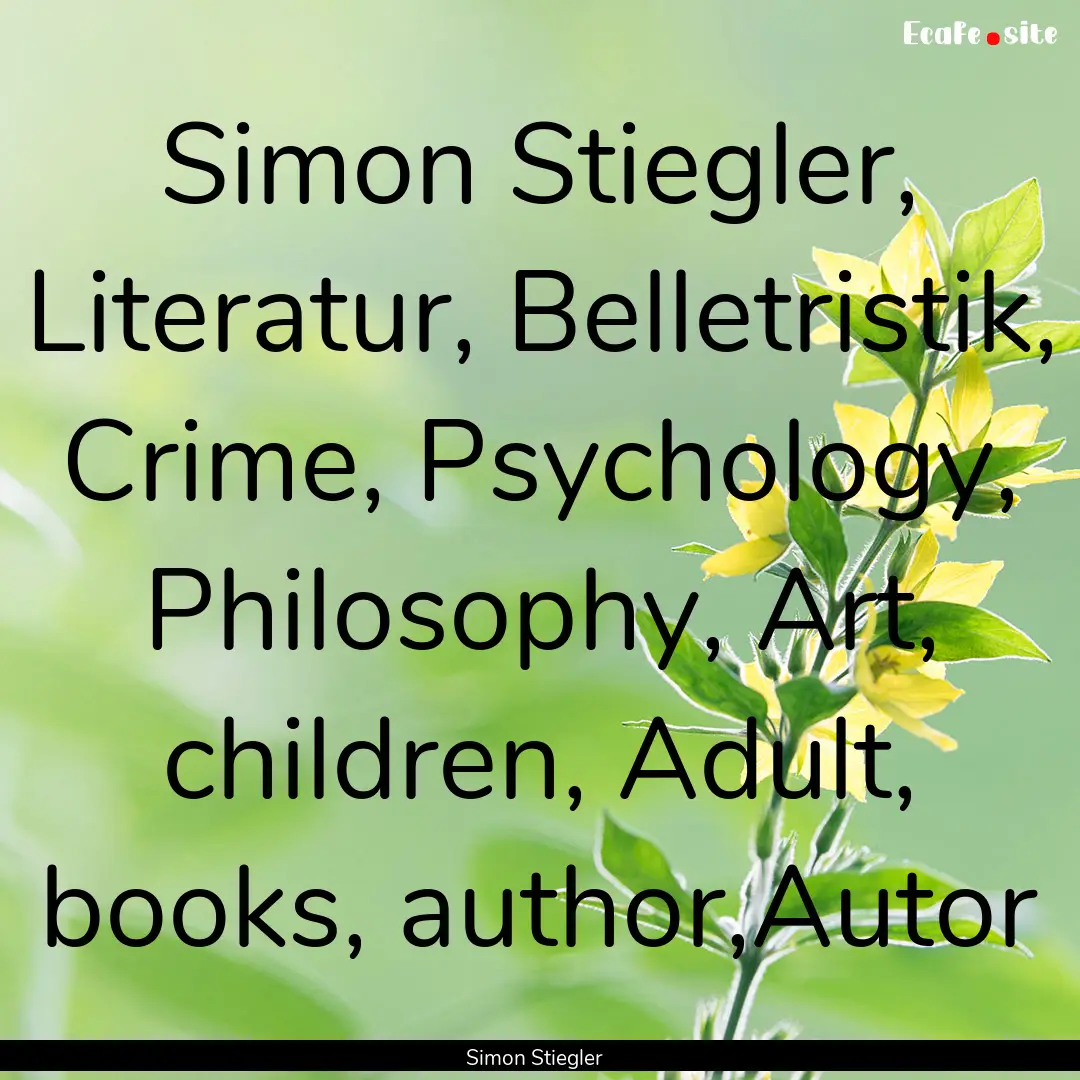 Simon Stiegler, Literatur, Belletristik,.... : Quote by Simon Stiegler