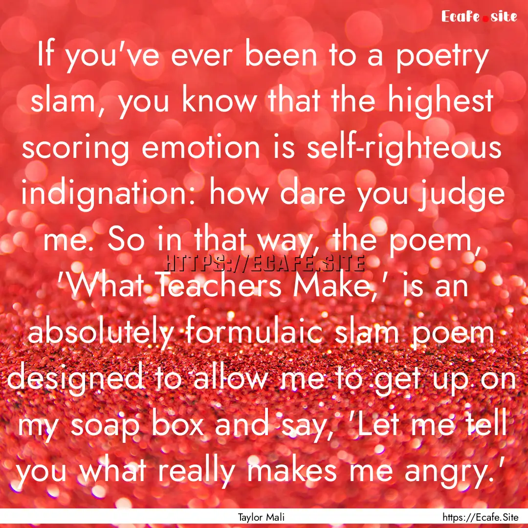 If you've ever been to a poetry slam, you.... : Quote by Taylor Mali