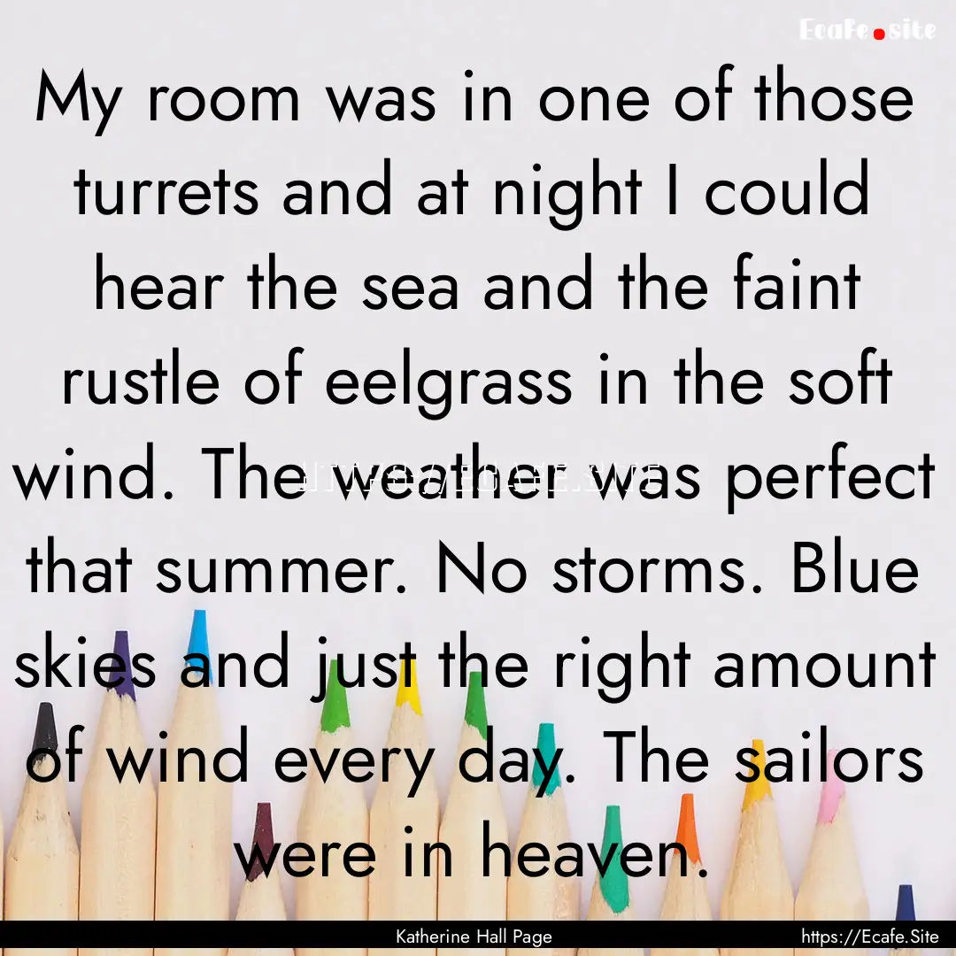 My room was in one of those turrets and at.... : Quote by Katherine Hall Page