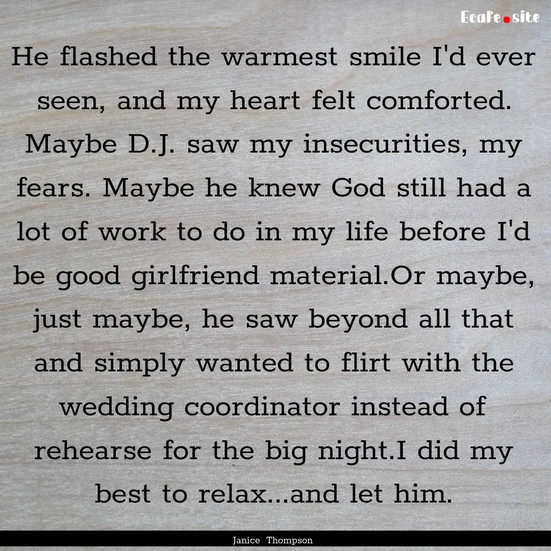 He flashed the warmest smile I'd ever seen,.... : Quote by Janice Thompson