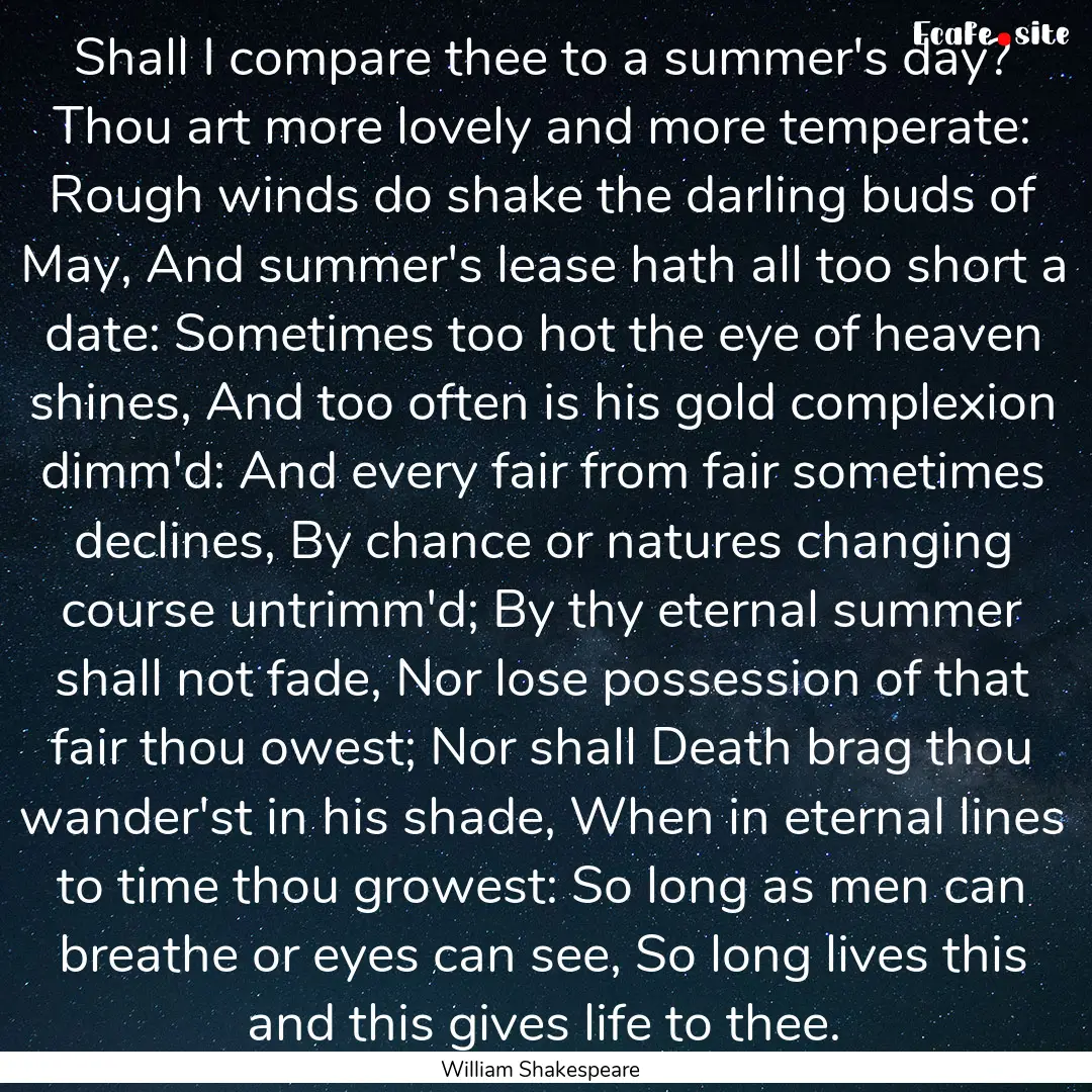 Shall I compare thee to a summer's day? Thou.... : Quote by William Shakespeare