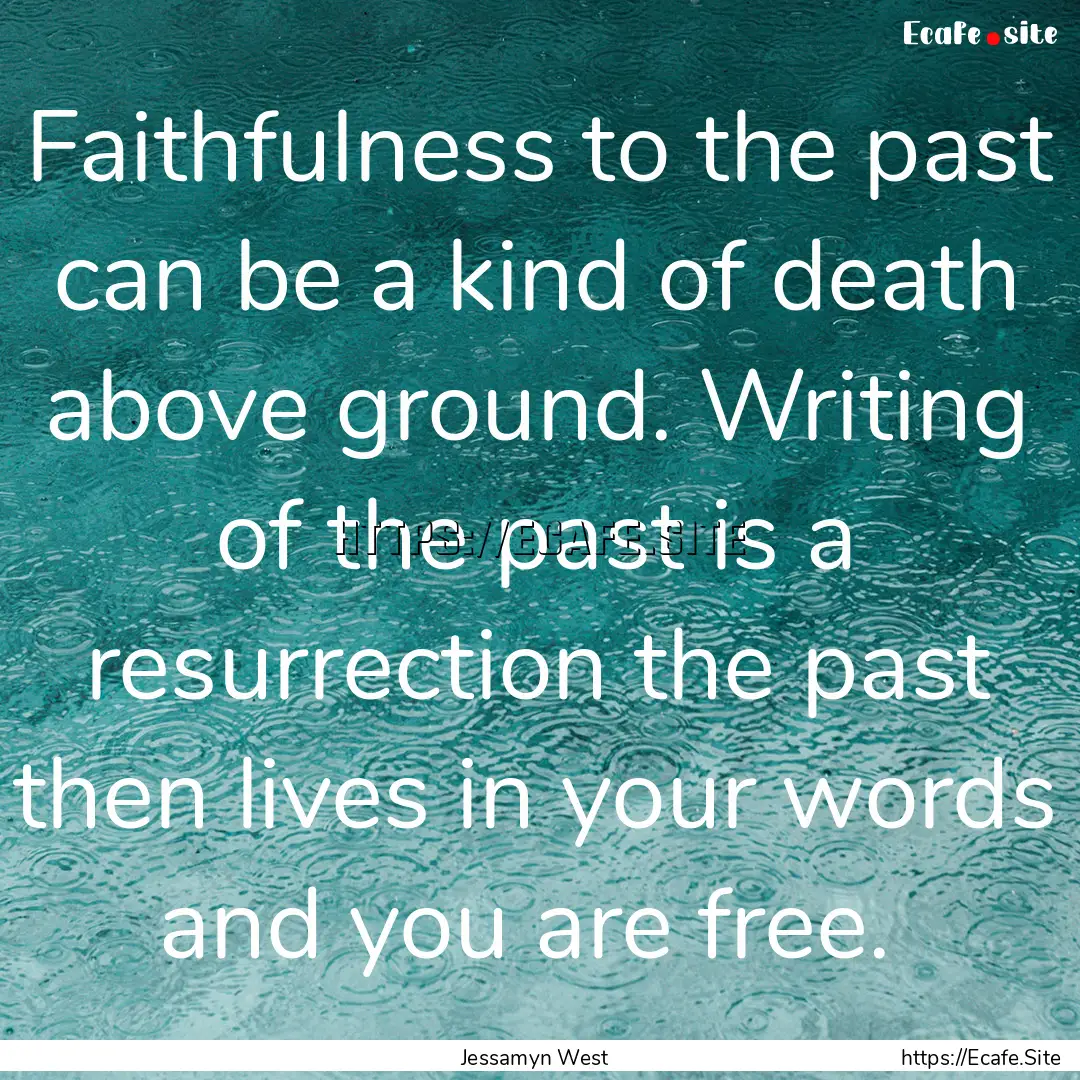 Faithfulness to the past can be a kind of.... : Quote by Jessamyn West