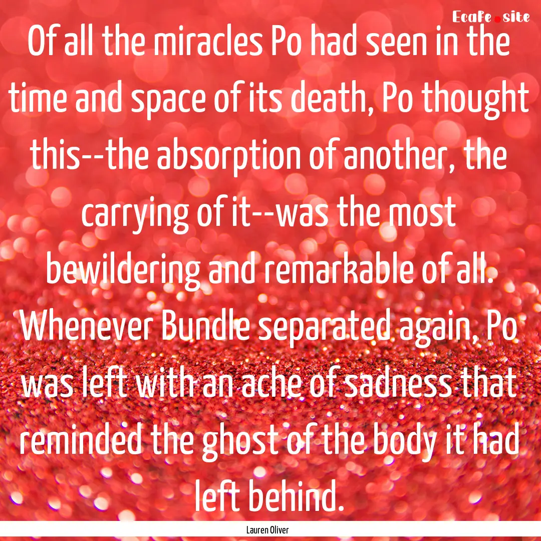 Of all the miracles Po had seen in the time.... : Quote by Lauren Oliver