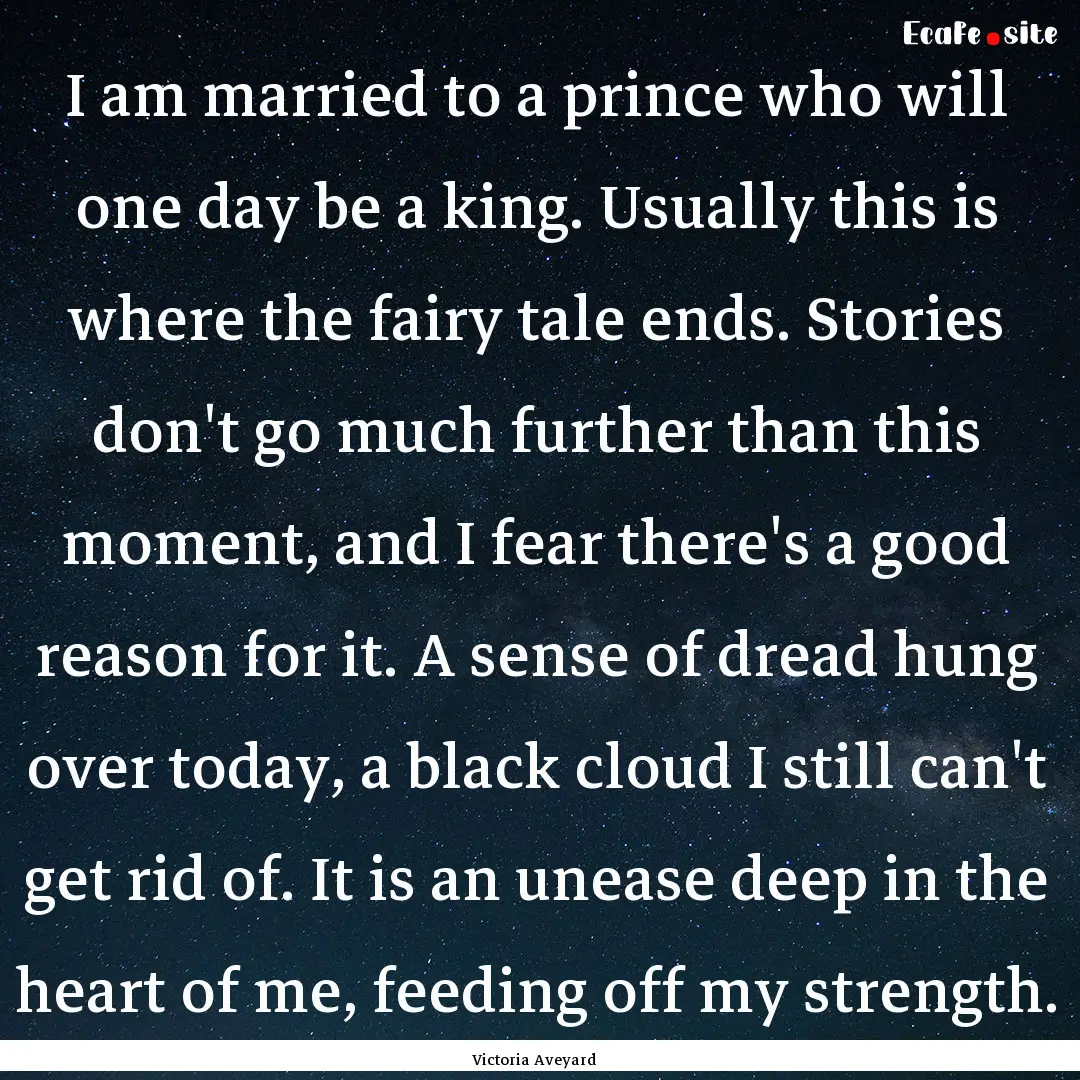 I am married to a prince who will one day.... : Quote by Victoria Aveyard