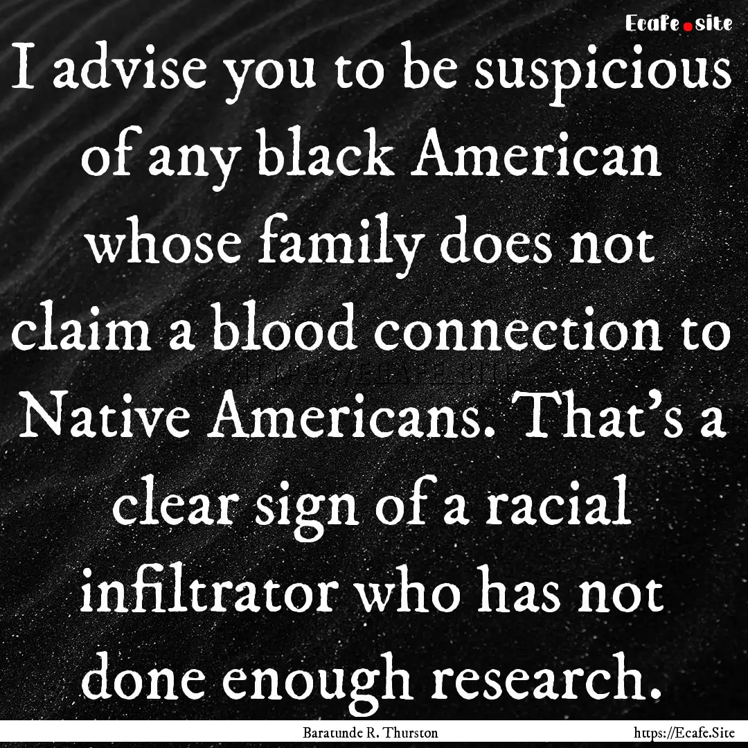 I advise you to be suspicious of any black.... : Quote by Baratunde R. Thurston