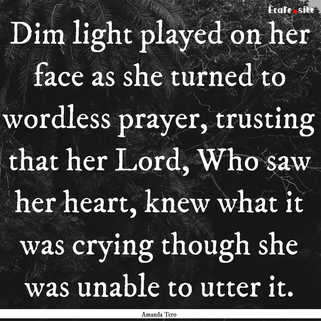 Dim light played on her face as she turned.... : Quote by Amanda Tero