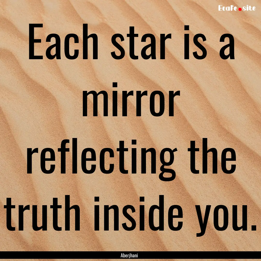 Each star is a mirror reflecting the truth.... : Quote by Aberjhani