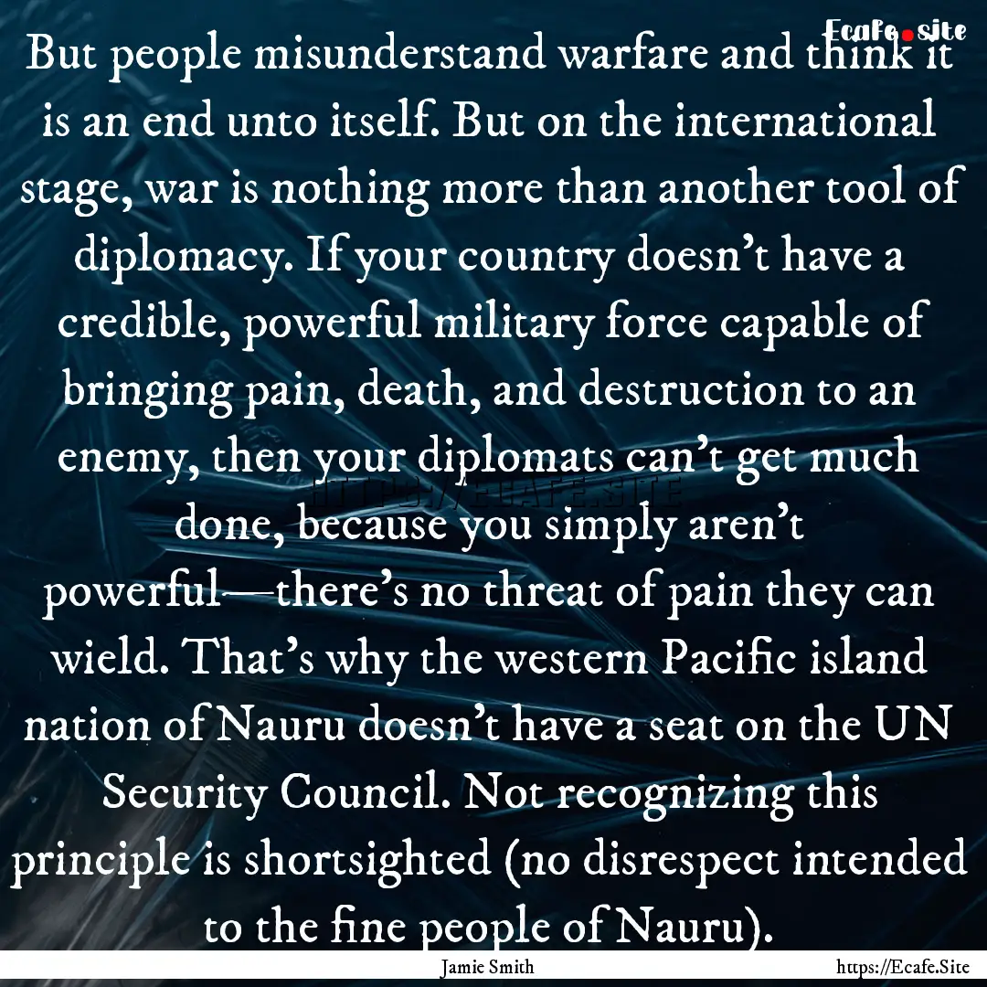 But people misunderstand warfare and think.... : Quote by Jamie Smith