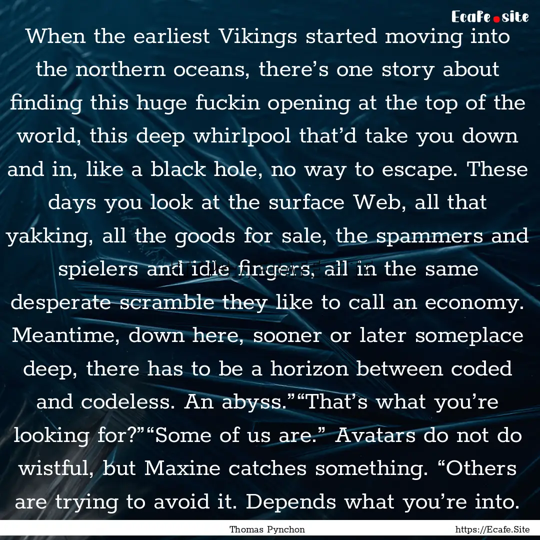 When the earliest Vikings started moving.... : Quote by Thomas Pynchon