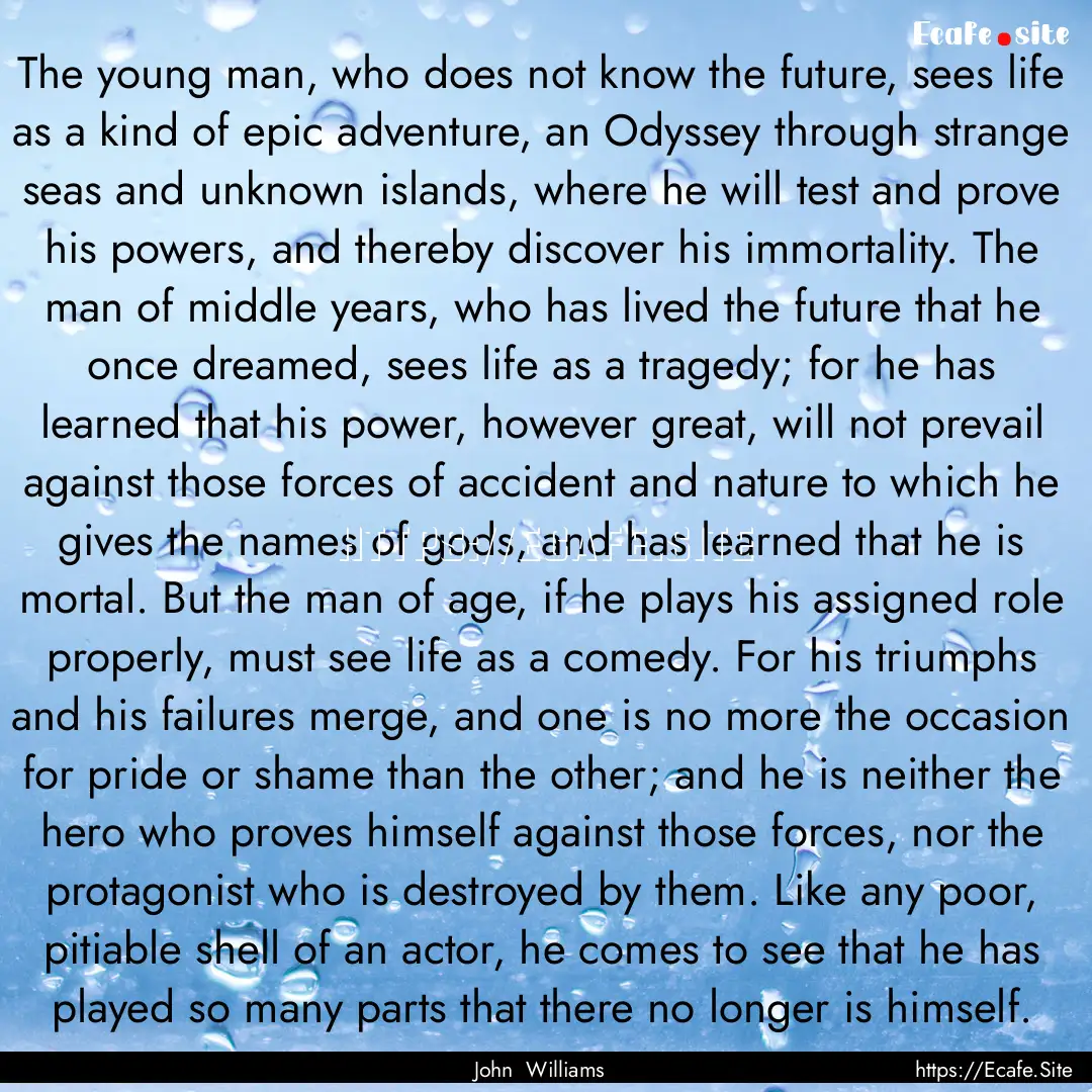 The young man, who does not know the future,.... : Quote by John Williams