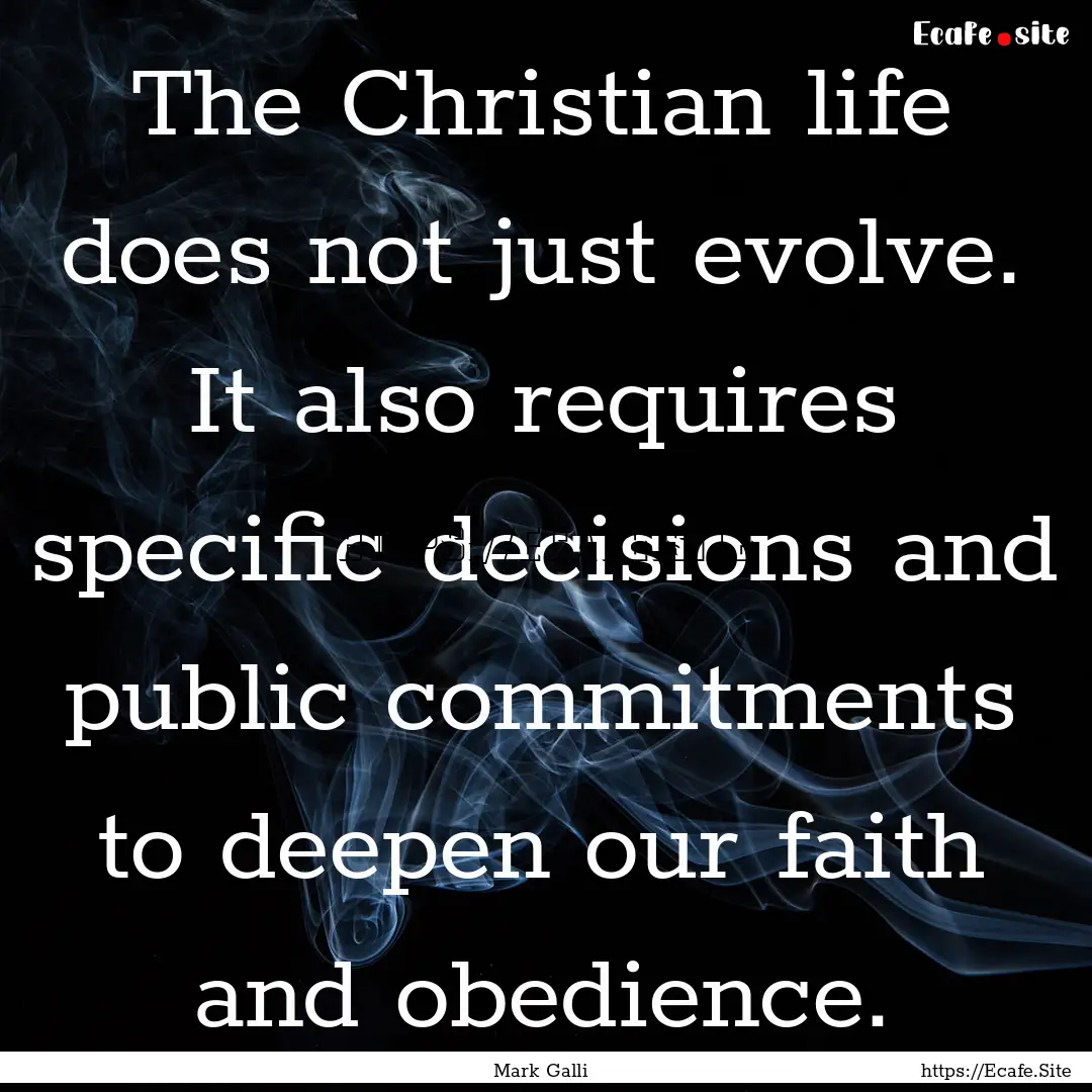 The Christian life does not just evolve..... : Quote by Mark Galli