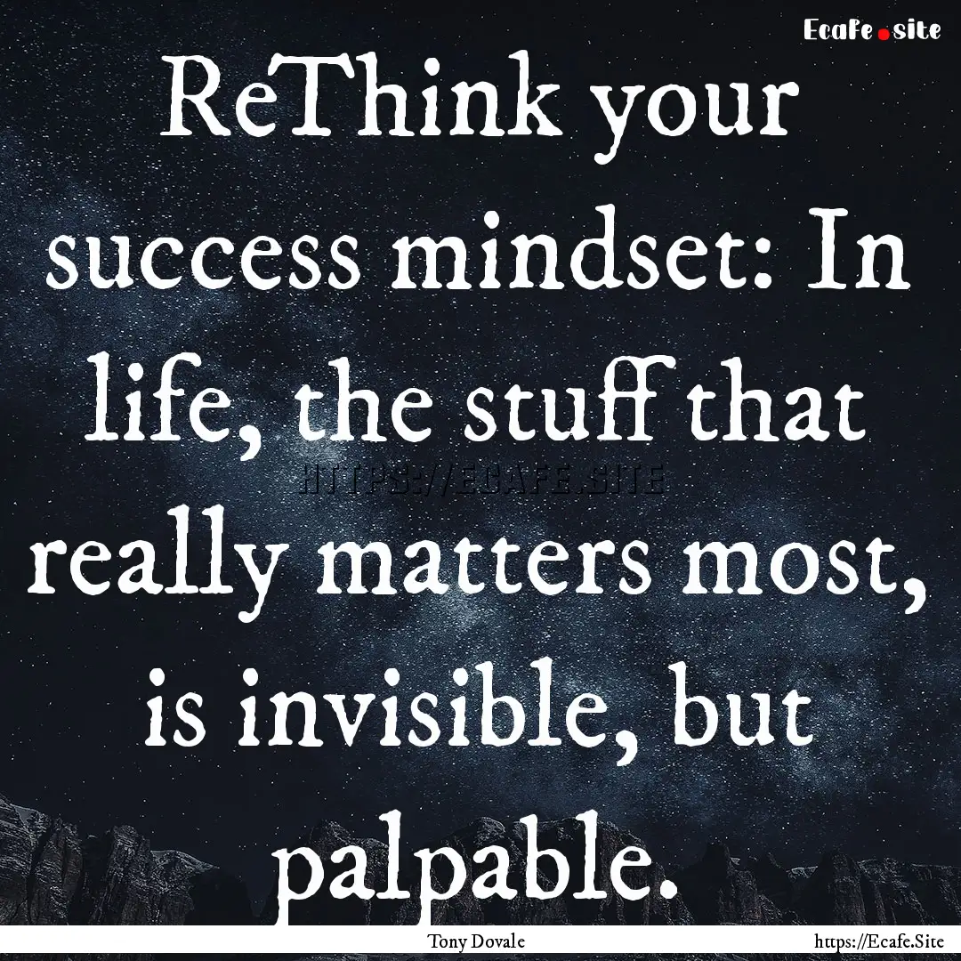 ReThink your success mindset: In life, the.... : Quote by Tony Dovale