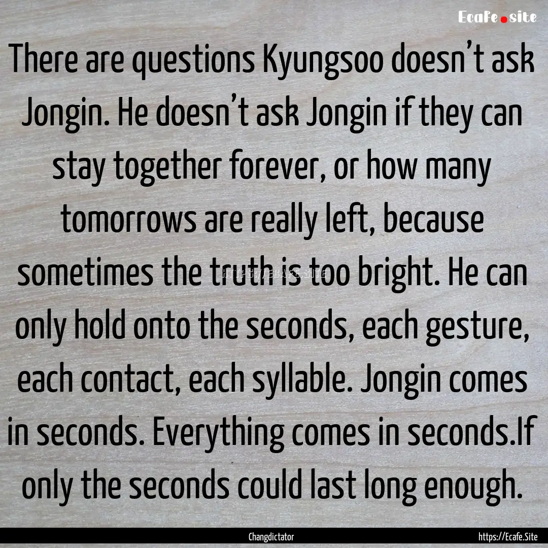 There are questions Kyungsoo doesn’t ask.... : Quote by Changdictator