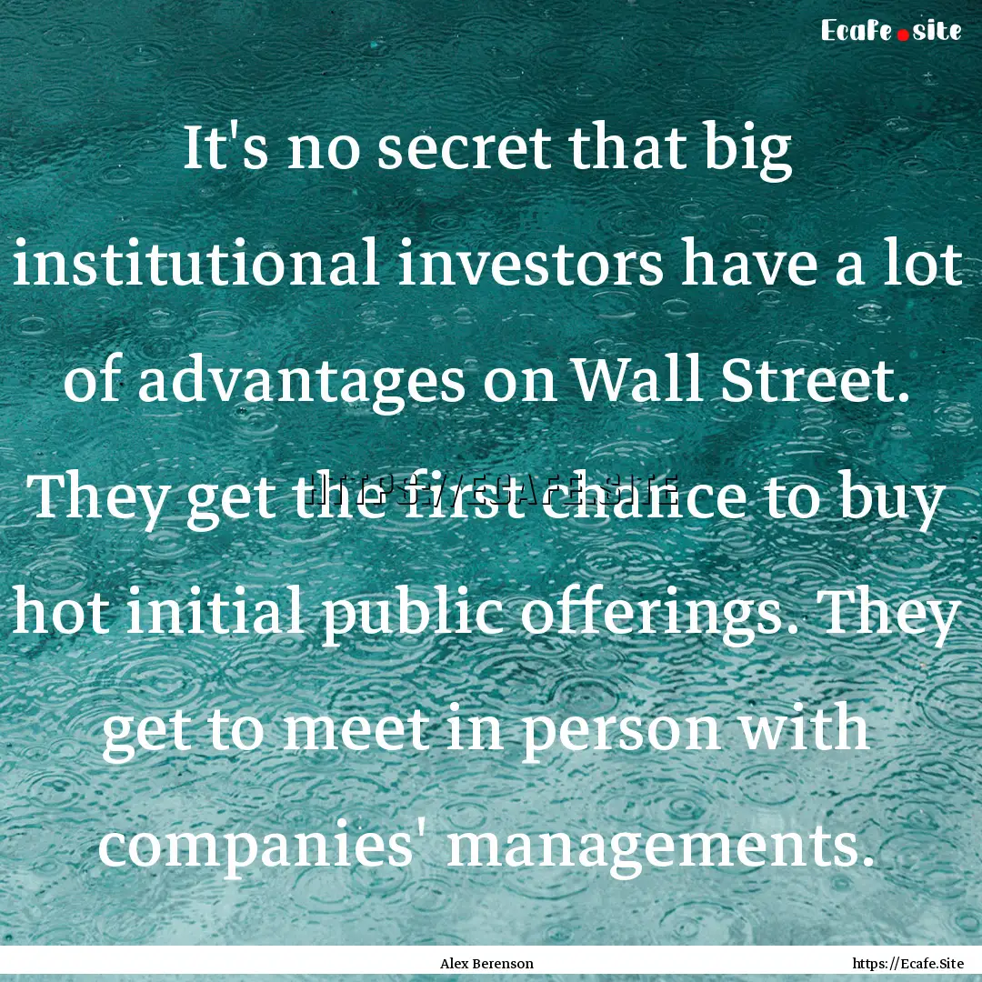 It's no secret that big institutional investors.... : Quote by Alex Berenson