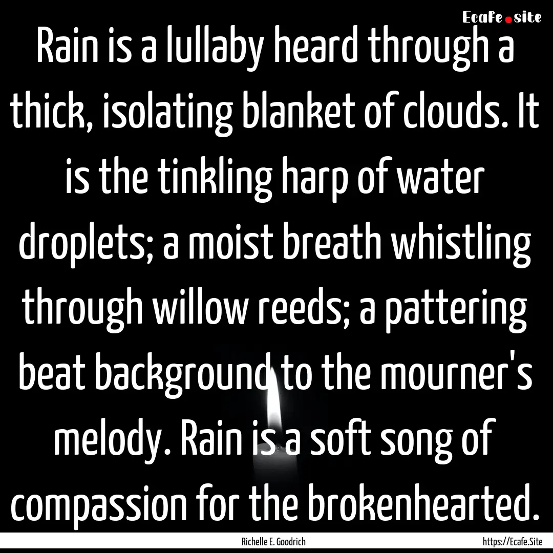 Rain is a lullaby heard through a thick,.... : Quote by Richelle E. Goodrich