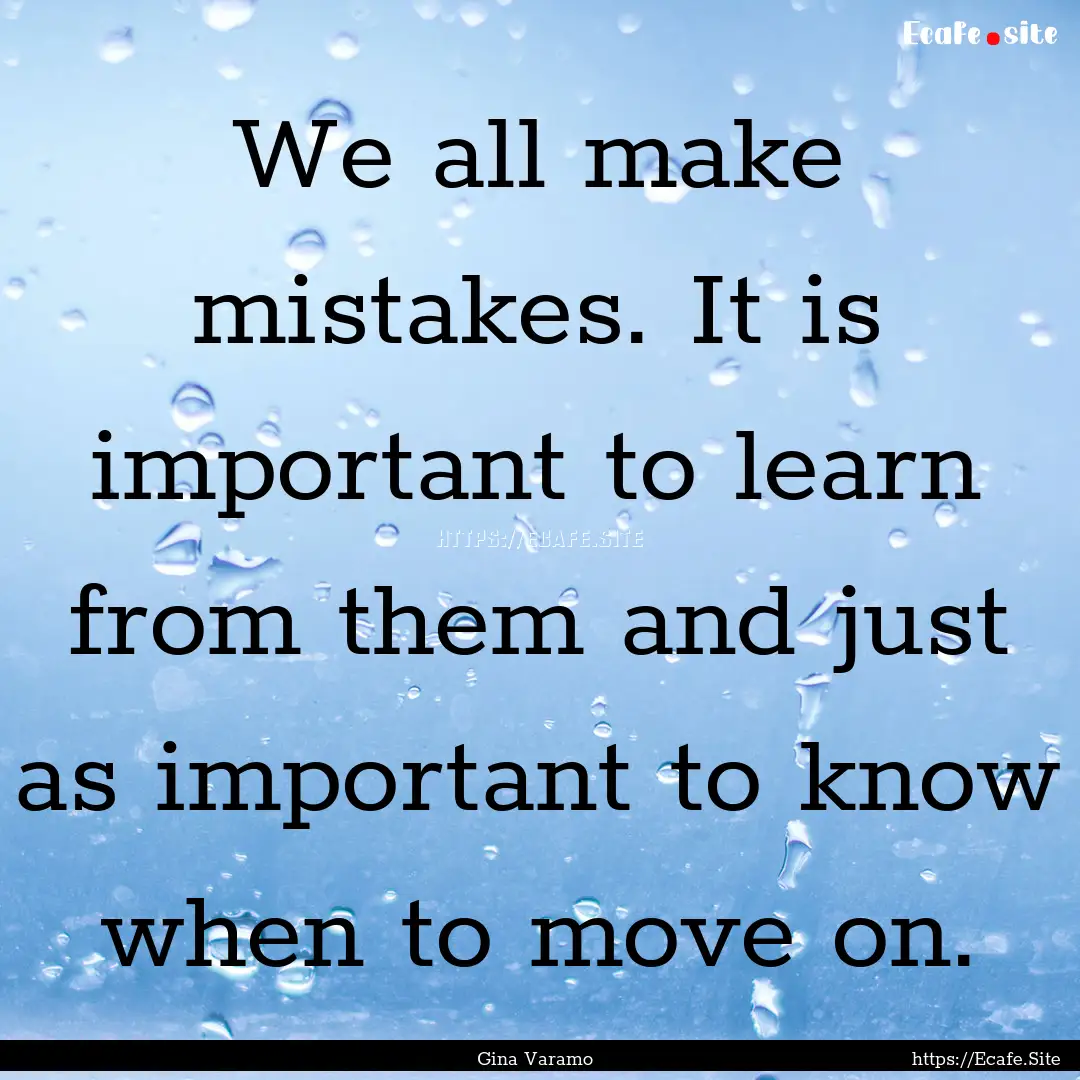 We all make mistakes. It is important to.... : Quote by Gina Varamo