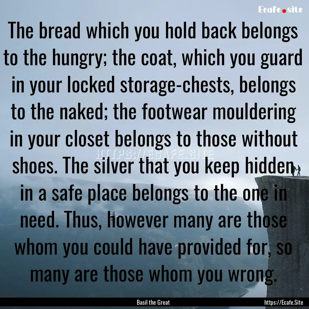 The bread which you hold back belongs to.... : Quote by Basil the Great