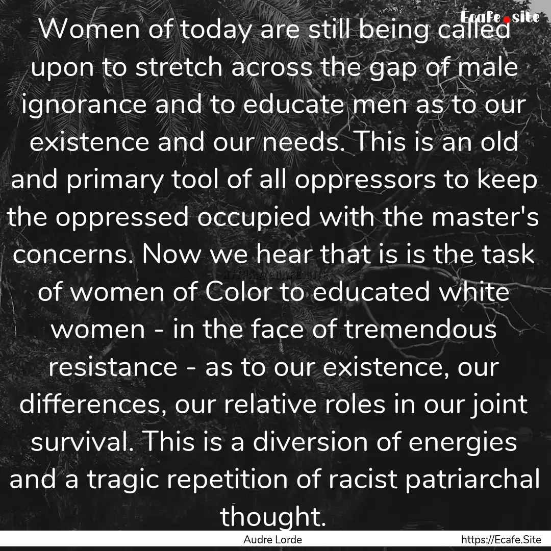 Women of today are still being called upon.... : Quote by Audre Lorde