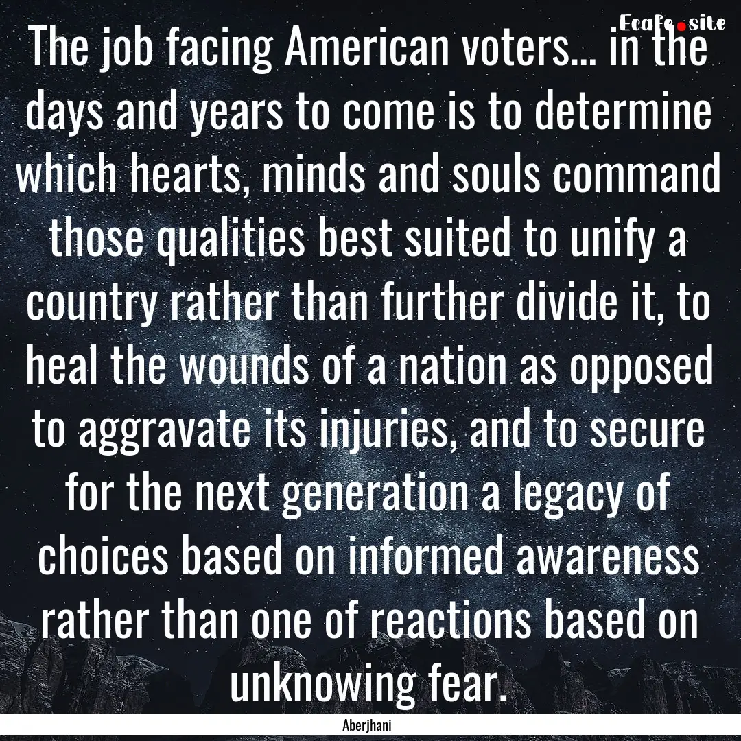 The job facing American voters… in the.... : Quote by Aberjhani