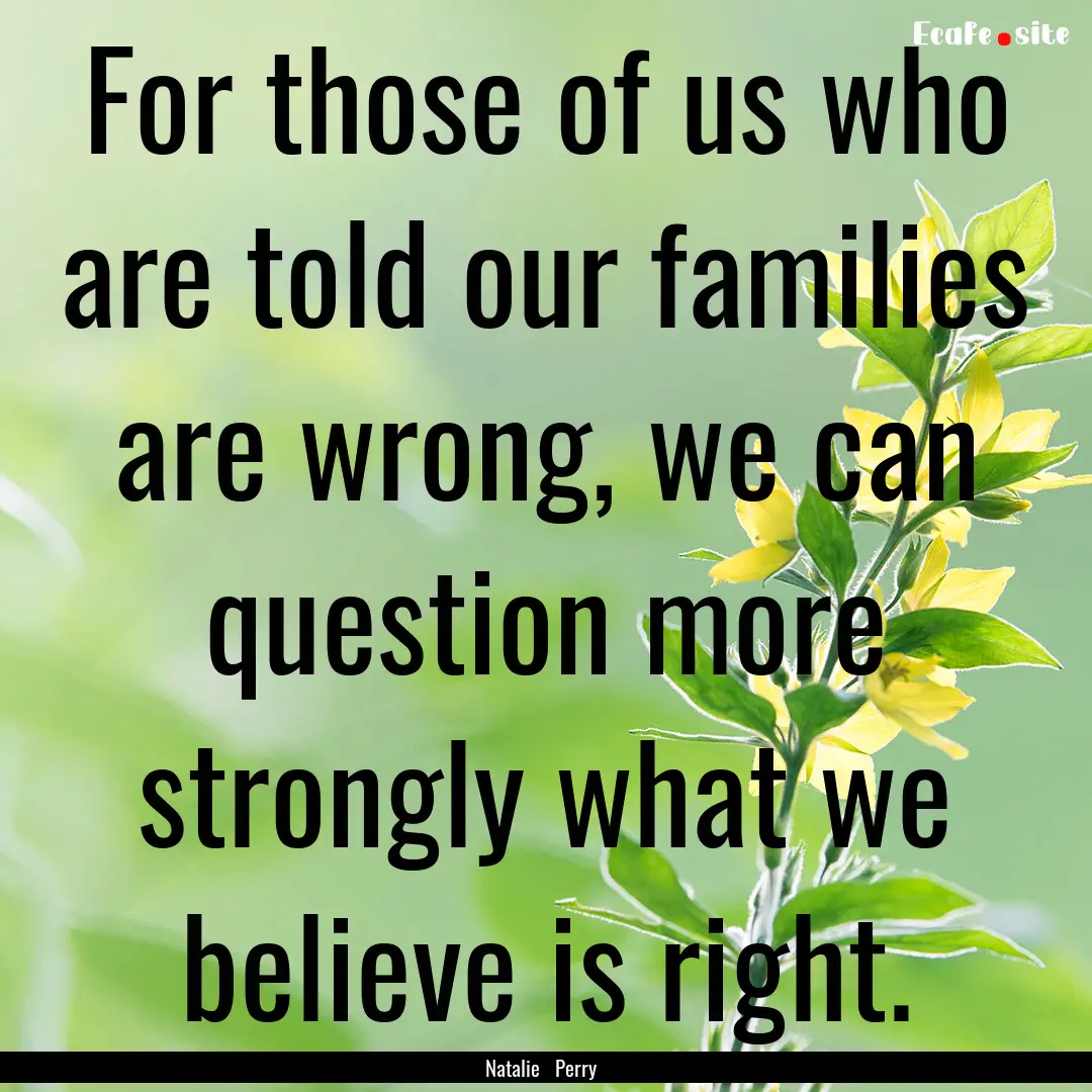 For those of us who are told our families.... : Quote by Natalie Perry