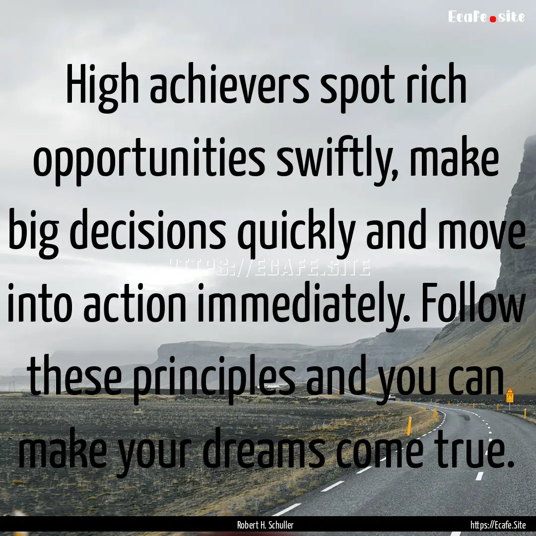 High achievers spot rich opportunities swiftly,.... : Quote by Robert H. Schuller