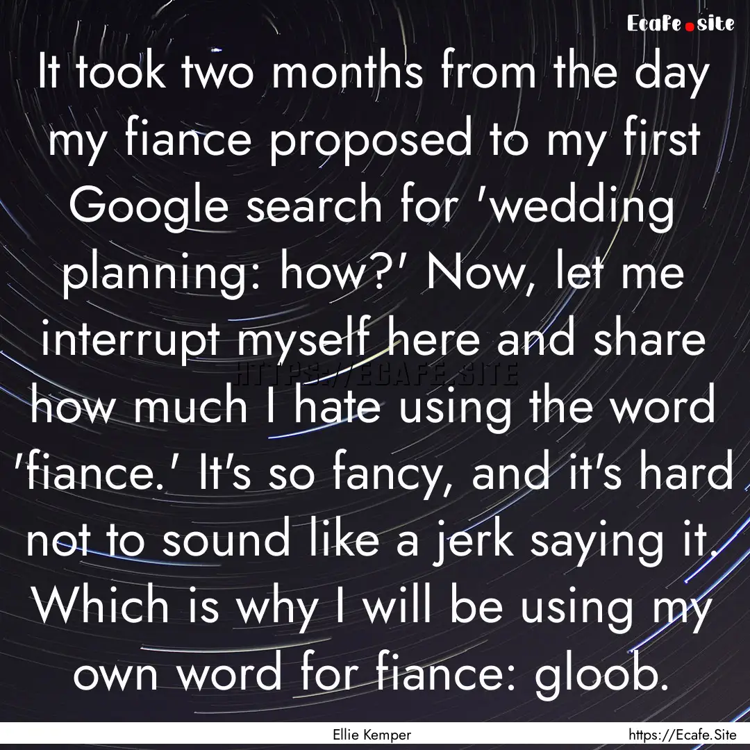 It took two months from the day my fiance.... : Quote by Ellie Kemper