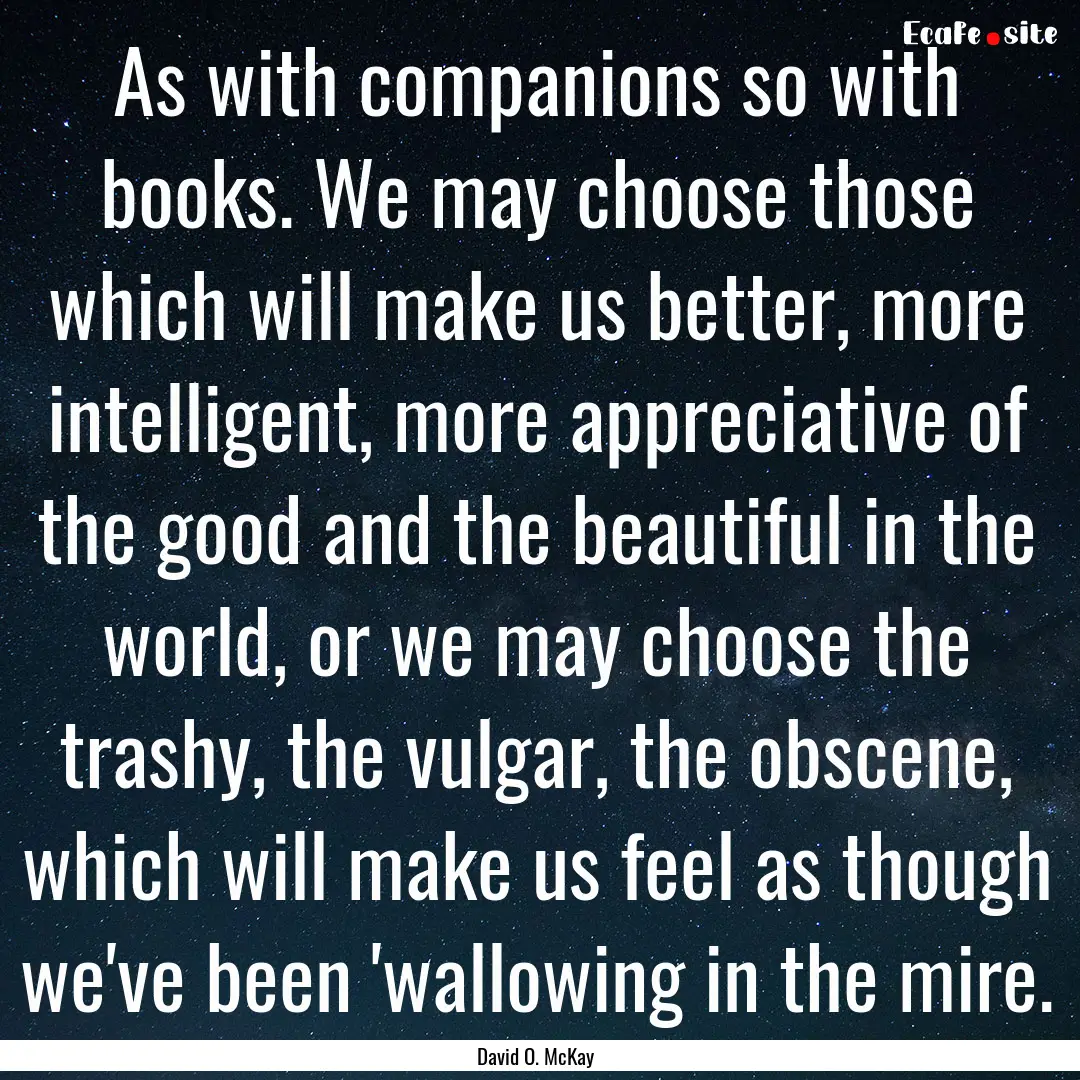 As with companions so with books. We may.... : Quote by David O. McKay