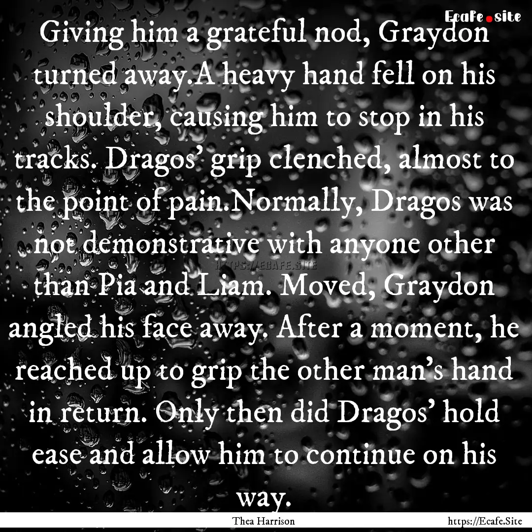 Giving him a grateful nod, Graydon turned.... : Quote by Thea Harrison