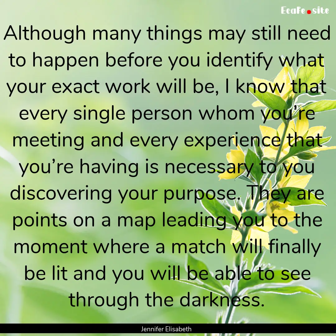 Although many things may still need to happen.... : Quote by Jennifer Elisabeth