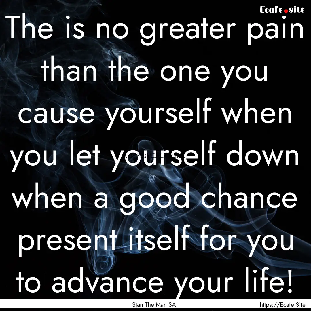 The is no greater pain than the one you cause.... : Quote by Stan The Man SA