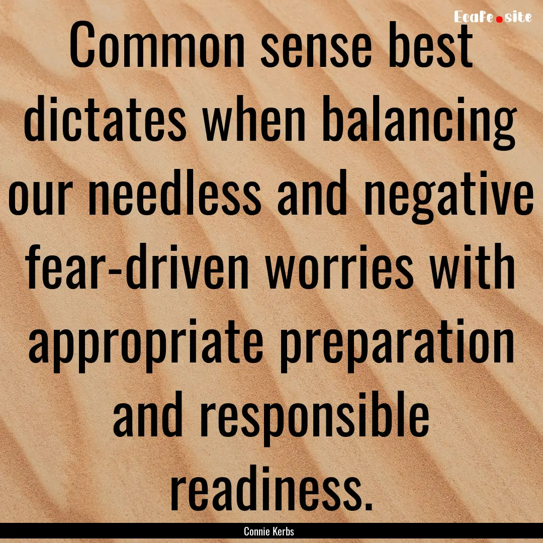 Common sense best dictates when balancing.... : Quote by Connie Kerbs